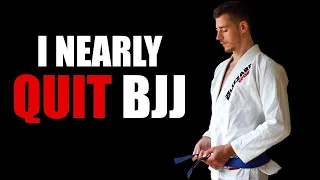 Why I Nearly Quit BJJ