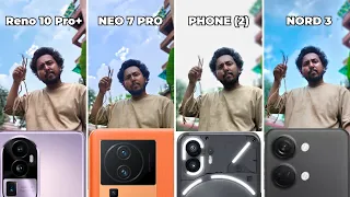 iQOO Neo 7 Pro vs OnePlus Nord 3 vs Oppo Reno 10 Pro+ vs Nothing Phone (2) Camera Test