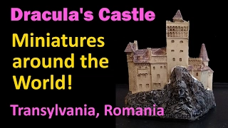 Miniatures Around the World - Dracula's Castle (Castle Bran) in Transylvania, Romania