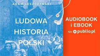 Ludowa historia Polski. Adam Leszczyński. Audiobook PL