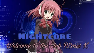 NIGHTCORE Welcome to the club Remix