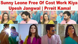 Sunny Leone Free Of Cost Work Kiya | Upesh Jangwal | Prreit Kamal | Interview | Fer Mamla Gadbad Hai