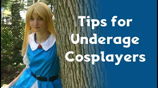 5 Tips for Underage Cosplayers | Cosplay Tips