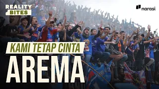 Selamanya Aremania, Selamanya Arema | Reality Bites