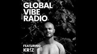 Kr!z - Global Vibe Radio 291 (Token Records) | 6AM Guest Mix