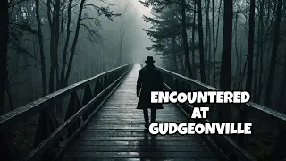 haunted encounters at the haunted Gudgeonville Bridge?