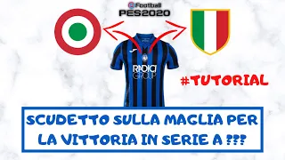 TUTORIAL PES 2020 - COME AVERE LO SCUDETTO SULLA MAGLIA DOPO AVER VINTO LA SERIE A !!!