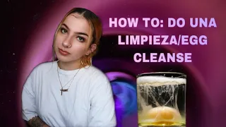 HOW TO: DO UNA LIMPIEZA/EGG CLEANSE