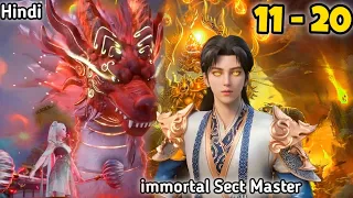 immortal Sect Master Episode 11-20 Explained in Hindi /Urdu || New Anime series in Hindi