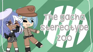 ￼￼The gacha stereotype zoo | #gacha #stereotypes