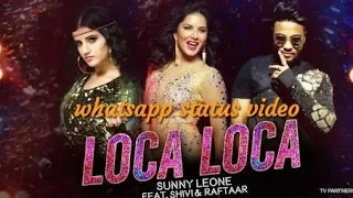 whatsapp status video.... Loca Loca | Sunny Leone, Raftaar & Shivi | Ariff Khan | Official Mu…