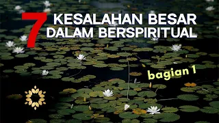 Membongkar 7 Kesalahan Besar dalam Berspiritual - PART 1