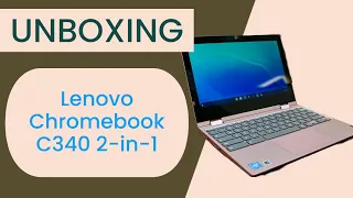 Lenovo Chromebook C340 2-in-1- UNBOXING ! 11.6" HD Touch - Celeron N4000-4GB - 32GB