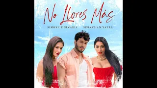 Simone & Simaria, Sebastian Yatra - No Llores Más (Official Audio)