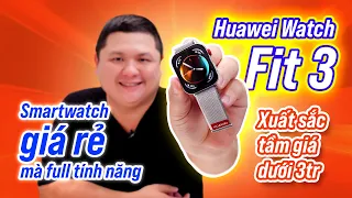 Huawei Watch Fit 3: tốt bất ngờ mà giá chỉ 2tr8, không hổ danh Huawei