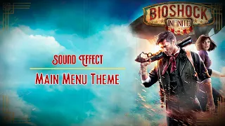 BioShock Infinite | Main Menu Theme ♪ [Sound Effect]