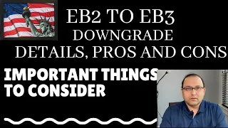 EB2 to EB3 Downgrade Detail Steps PROS and CONS MUST WATCH