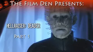 Film Den: Hellraiser Deader, Part 1 (Video Review/Retrospective)