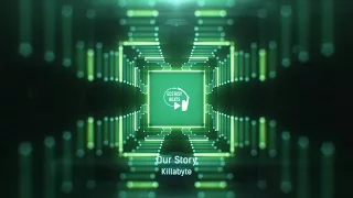 Killabyte - Our Story [Future Bass]