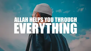 IF YOU DO THIS, ALLAH HELPS YOU THROUGH EVERYTHING