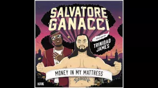 "Money In My Mattress" - Salvatore Ganacci feat. Trinidad James