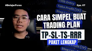 CARA SIMPEL BUAT TRADING PLAN - Penjelasan lengkap cara TP SL TS & RRR COCOK UNTUK PEMULA - Eps.07