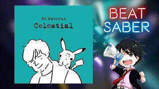 Beat Saber - Celestial - Ed Sheeran
