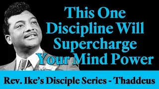 This One Discipline Will Supercharge Your Mind Power - Rev. Ike's The Disciple Series - Thaddeus