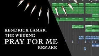 Making a Beat: Kendrick Lamar - Pray For Me ft. The Weeknd (Remake)