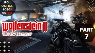 Wolfenstein II: The New Colossus Walkthrough Gameplay Part 7 [PC 1080p 60FPS] No Commentary