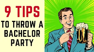 9 Tips to Throw A Bachelor Party