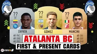 FIFA 19 | ATALANTA BC FIRST AND PRESENT CARDS 🧐💯| FT. GOMEZ, ZAPATA, MANCINI... etc