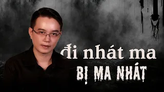 CHUYỆN MA #173: ĐI NHÁT MA BỊ MA NHÁT - Chuyện tâm linh Nguyễn Huy kể