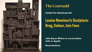 Louise Nevelson’s Sculpture: Drag, Colour, Join Face