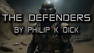 The Defenders | By Philip K. Dick. | A short Sci-Fi Story | Sci-Fi Classics