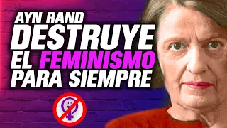 Ayn Rand Destruye el Feminismo para siempre | RADIO LIBERTARIA