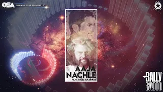 Aaja Nachle | Bally Sagoo Feat. Hans Raj Hans | Full Song | OSA Official