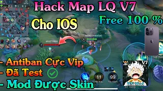 Hack Map LQ V7 , Free 100% Cho IOS , Antiban Cực Vip , Chơi An Toàn , Mod Được Skin  - HN Mod