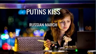 Putins Kiss. National March. Russia.