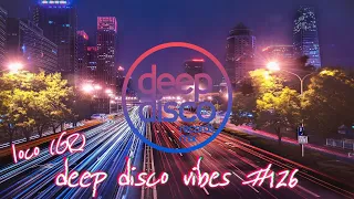 Best Of Deep House Vocals Mix I Deep Disco Vibes #126 by Loco(gr)