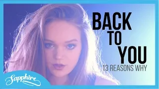 Selena Gomez - Back To You - from 13 Reasons Why | Sapphire