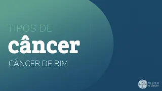 Câncer de Rim: Tipos de Câncer