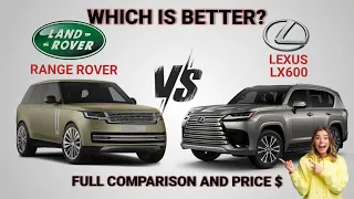 2023 Land Rover Range Rover vs 2023 Lexus LX600