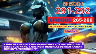 Alur Cerita Swallowed Star Season 2 Episode 265-266 | 291-292