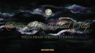Wicca Phase Springs Eternal - "Does Your Head Stop" (Official Audio)