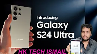 Samsung Galaxy S24/Ultra Impressions: More Than Meets The Eye || New S24 Ultra Samsung -- HK TECH