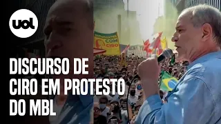 “Bolsonaro não é só traidor da nação, é traidor dos seus soldados” , diz Ciro em protesto do MBL