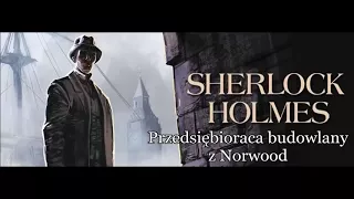 Artur Conan Doyle "Sherlock Holmes i przedsiębiorca budowlany z Norwood" audiobook