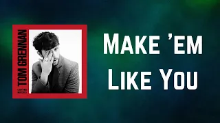 Tom Grennan - Make 'em Like You (Lyrics)