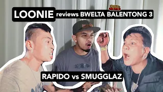 LOONIE | BREAK IT DOWN: Rap Battle Review E34 | BWELTA BALENTONG 3: RAPIDO vs SMUGGLAZ